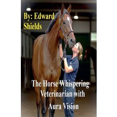 (英文圖書)The Horse Whispering Veterinarian with Aura Vision 平裝版, Edward Shields, 英文