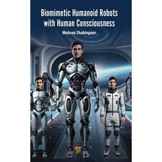 (영문도서)Biomimetic Humanoid Robots with Human Consciousness Hardcover, Jenny Stanford Publishing, English, 9789815129878