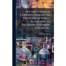 (영문도서)On the Chemical Constitution of the Proteins of Wheat Flour and its Relation to... Hardcover, Hutson Street Press, English, 9781024129038