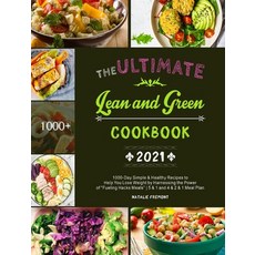 (영문도서) The Ultimate Lean and Green Cookbook 2021: 1000-Day Simple & Healthy Recipes to Help You Lose... Hardcover, Natalie Fremont, English, 9781801214063