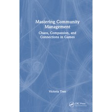 (英文圖書)Mastering Community Management: Chaos Compassion and Connections in Games 精裝版, CRC Press, 英文
