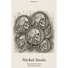 (영문도서)Nickel Souls: Engraved Lives from the Forgotten West Paperback, Independently Published, English, 9798289047045