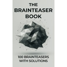 (영문도서)The Brainteaser Book: 100 Brainteasers with Solutions Paperback, Independently Published, English, 9798314273142