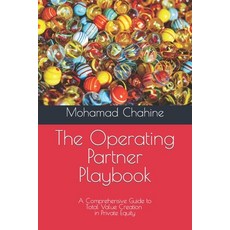 (영문도서) The Operating Partner Playbook: A Comprehensive Guide to Total Value Creation in Private Equity Paperback, 979-8-88940-661-7, English, 9798889406617