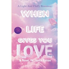 (英文圖書)When Life Gives You Love 平裝版, Independently Published, 英文