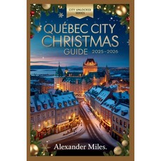 (外文書)Quebec City Christmas Guide 2025-2026: Festive Markets Winter Activities Holida... Paperback, Independently Published, English