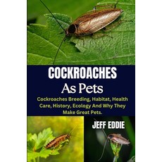 (영문도서) Cockroaches as Pets: Cockroaches Breeding Habitat Health Care History Ecolo... Paperback, Independently Published, English, 9798308695363