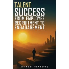 (영문도서)Talent Success: From Employee Recruitment To Engagement Hardcover, USA Publishing Experts, English, 9781972004579