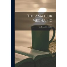 (영문도서) The Amateur Mechanic Paperback, Legare Street Press, English, 9781017530407