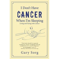 (영문도서) I Don't Have Cancer When I'm Sleeping: Living and Dying with Cancer Paperback, Redemption Press, English, 9781951310684