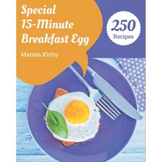 250 Special 15-Minute Breakfast Egg Recipes: Unlocking Appetizing Recipes in The Best 15-Minute Brea... Paperback, Independently Published, English, 9798571078368