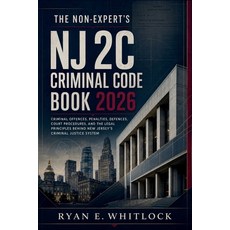 (영문도서)The Non-Expert's NJ 2C Criminal Code Book 2026: Criminal Offences Penalties De... Paperback, Independently Published, English, 9798180673459