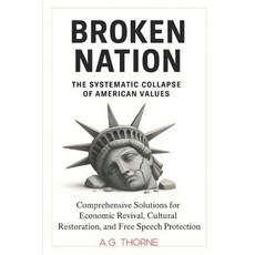 (영문도서)Broken Nation: The Systematic Collapse of American Values: Comprehensive Solutio... Paperback, Independently Published, English, 9798266951587