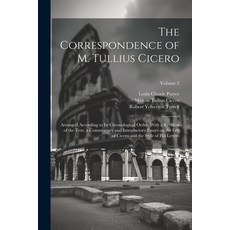 (영문도서) The Correspondence of M. Tullius Cicero: Arranged According to its Chronological Order With ... Paperback, Legare Street Press, English, 9781022758339