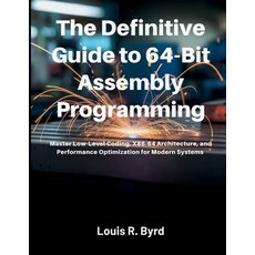 (英文圖書)The Definitive Guide to 64-Bit Assembly Programming: Master Low-Level Coding x8... 平裝版, Independently Published, 英文
