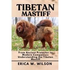 (영문도서)Tibetan Mastiff: From Ancient Protector to Modern Companion: Understanding the T... Paperback, Independently Published, English, 9798288324888