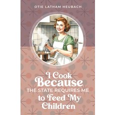 (英文圖書)I Cook Because The State Requires Me to Feed My Children 平裝版, Trilogy Christian Publishing, 英文