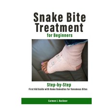 (영문도서)Snake Bite Treatment for Beginners: Step-by-Step First Aid Guide with Home Remed... Paperback, Independently Published, English, 9798287246044