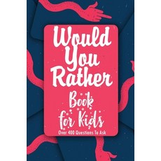 Would You Rather Book for Kids: Over 400 Questions To Ask: Try Not to Laugh Challenge Paperback, Independently Published, English, 9798587967571