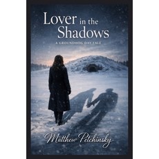 (영문도서)Lover in the Shadows: A Groundhog Day Tale Paperback, Apophis Enterprises LLC, English, 9798348372910