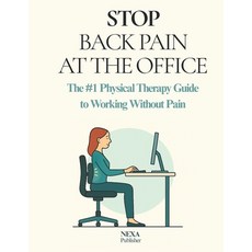(영문도서)Stop Back Pain at the Office: The #1 Physical Therapy Guide to Working Without Pain Paperback, Independently Published, English, 9798268784947