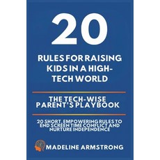 (영문도서)20 Rules for Raising Kids in a High-Tech World: The Tech-Wise Parent's Playbook:... Paperback, Authors Crib, English, 9798295536908