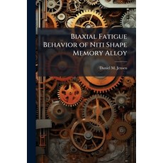 (영문도서)Biaxial Fatigue Behavior of Niti Shape Memory Alloy Paperback, Hutson Street Press, English, 9781025139548