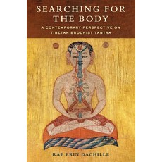 (영문도서) Searching for the Body: A Contemporary Perspective on Tibetan Buddhist Tantra Paperback, Columbia University Press, English, 9780231206099