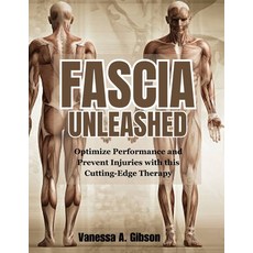 (영문도서) Fascia Unleashed: Optimize Performance and Prevent Injuries with this Cutting-Edge Therapy Paperback, Independently Published, English, 9798871937624