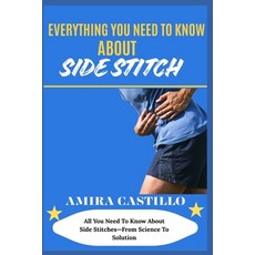 (英文圖書)Everything You Need to Know about Side Stitch: All You Need To Know About Side S... 平裝版, Independently Published, 英文