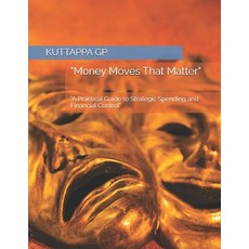 (英文圖書)"Money Moves That Matter": "A Practical Guide to Strategic Spending and Financia... 平裝版, Independently Published, 英文