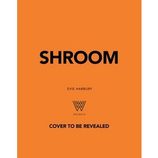 (영문도서)Shroom: 60 Umami-Packed Mushroom Recipes Hardcover, Oh, English, 9781035434084