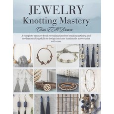 (英文圖書)Jewelry Knotting Mastery: A complete creative book revealing timeless braiding a... 平裝版, Independently Published, 英文