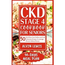(영문도서) CKD Stage 4 Cookbook for Seniors: 50 Nutritious Low Sodium and Low Potassium Recipes to Manag... Paperback, Independently Published, English, 9798878342681