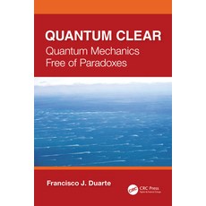 (영문도서)Quantum Clear: Quantum Mechanics Free of Paradoxes Hardcover, CRC Press, English, 9781041093077 CRC Press, English, 9781041093077