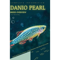 (영문도서) Danio Pearl: From Novice to Expert. Comprehensive Aquarium Fish Guide Paperback, Independently Published, English, 9798397595575