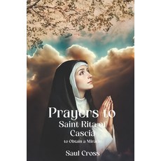 (영문도서)Prayers to Saint Rita of Cascia to Obtain a Miracle Paperback, Independently Published, English, 9798298156639
