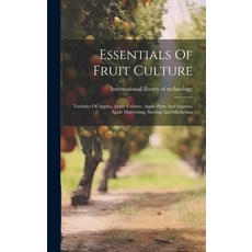 (영문도서) Essentials Of Fruit Culture: Varieties Of Apples Apple Culture Apple Pests And Injuries Ap... Hardcover, Legare Street Press, English, 9781020958410