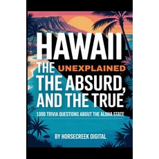 (영문도서)Hawaii: The Unexplained The Absurd and The True - 1 000 Trivia Questions About... Paperback, Independently Published, English, 9798269691237
