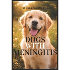 (영문도서)Dogs With Canine Meningitis: A comprehensive guide to managing canine meningitis Paperback, Independently Published, English, 9798245305905
