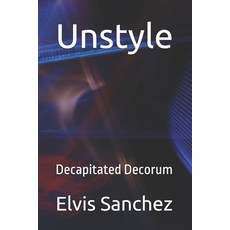 (英文圖書)Unstyle: Decapitated Decorum 平裝版, Independently Published, 英文