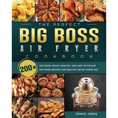 (영문도서) The Perfect Big Boss Air Fryer Cookbook: 200+ Delicious Quick Healthy and Easy to Follow A... Paperback, Jennie James, English, 9781802448023