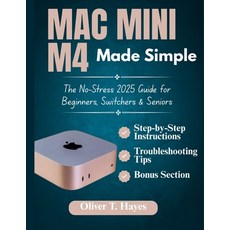 (영문도서)Mac Mini M4 Made Simple: The No-Stress 2025 Guide for Beginners Switchers & Sen... Paperback, Independently Published, English, 9798294940034