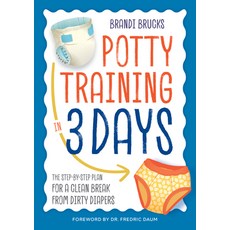 (영문도서) Potty Training in 3 Days: The Step-By-Step Plan for a Clean Break from Dirty Diapers Paperback, Althea Press, English, 9781623157906