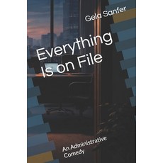 (英文圖書)Everything Is on File: An Administrative Comedy 平裝版, Independently Published, 英文