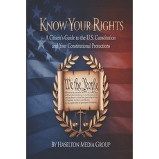 (영문도서)Know Your Rights: A Citizen's Guide to the U.S. Constitution and Your Constituti... Paperback, Independently Published, English, 9798244167658