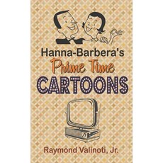Hanna Barbera's Prime Time Cartoons (hardback) Hardcover, BearManor Media