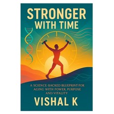 (英文圖書)Stronger with Time: A Science-Backed Blueprint for Aging with Power Purpose and... 平裝版, Independently Published, 英文