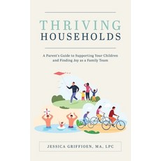 (영문도서) Thriving Households: A Parent's Guide to Supporting Your Children and Finding J... Paperback, Thriving Households, English, 9798893167627