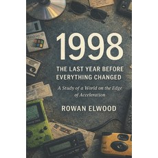 (영문도서)1998: The Last Year Before Everything Changed: A Study of a World on the Edge of... Paperback, Independently Published, English, 9798243937337